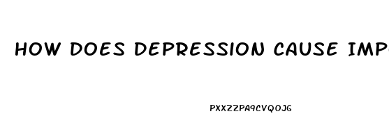 How Does Depression Cause Impotence Link