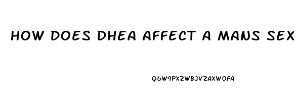 How Does Dhea Affect A Mans Sex Drive