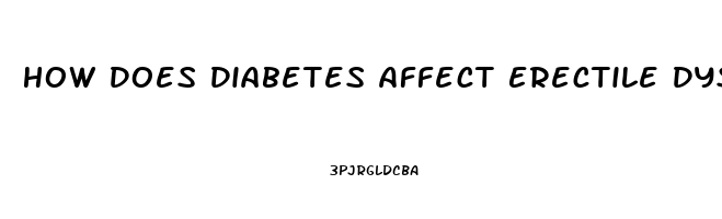 How Does Diabetes Affect Erectile Dysfunction