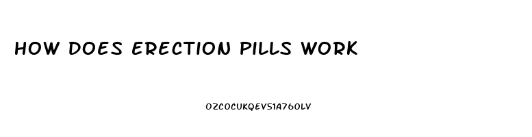 How Does Erection Pills Work