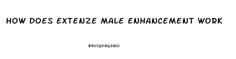 How Does Extenze Male Enhancement Work