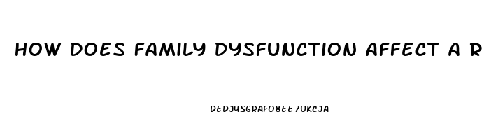 How Does Family Dysfunction Affect A Relationship