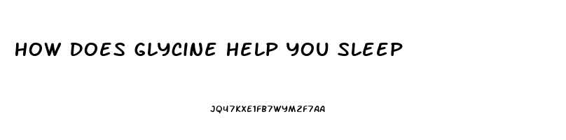 How Does Glycine Help You Sleep