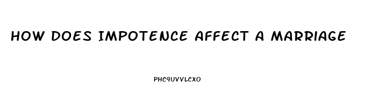 How Does Impotence Affect A Marriage