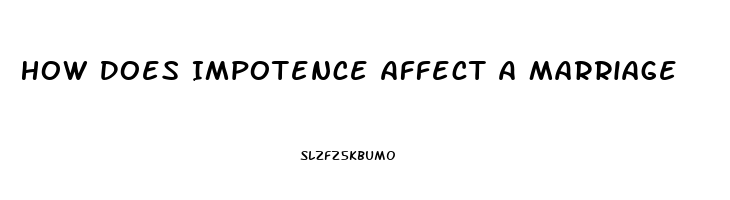 How Does Impotence Affect A Marriage