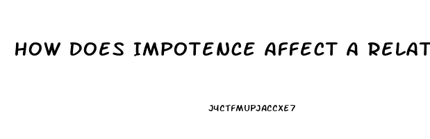 How Does Impotence Affect A Relationship