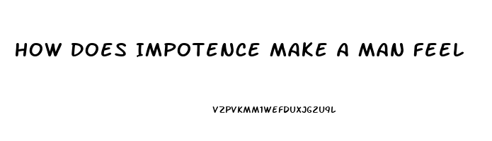 How Does Impotence Make A Man Feel