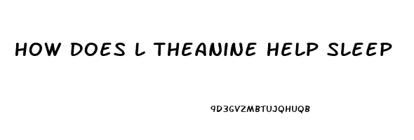How Does L Theanine Help Sleep