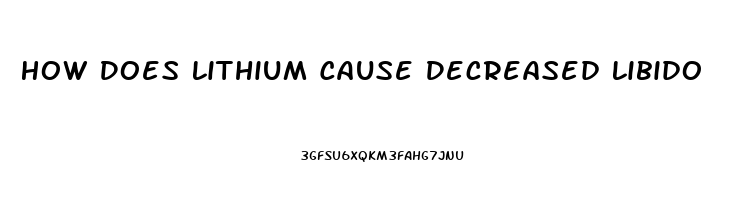 How Does Lithium Cause Decreased Libido