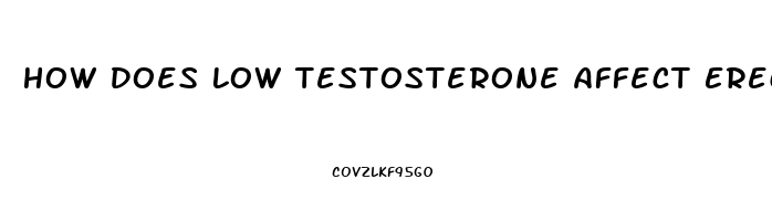 How Does Low Testosterone Affect Erectile Dysfunction