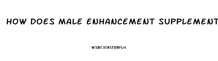 How Does Male Enhancement Supplement Work