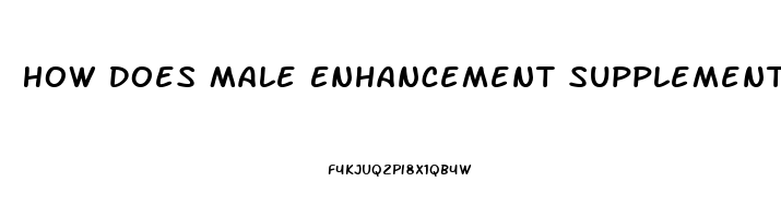 How Does Male Enhancement Supplement Work