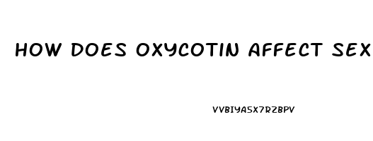 How Does Oxycotin Affect Sex Drive