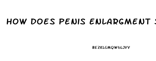 How Does Penis Enlargment Surgery Work