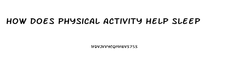 How Does Physical Activity Help Sleep
