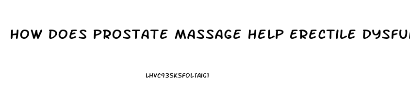 How Does Prostate Massage Help Erectile Dysfunction