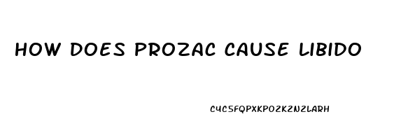 How Does Prozac Cause Libido