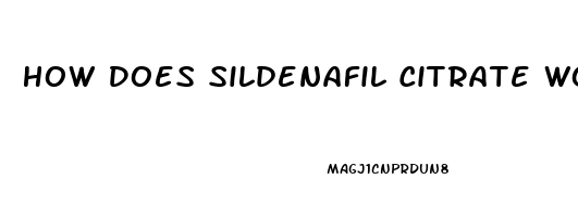 How Does Sildenafil Citrate Work