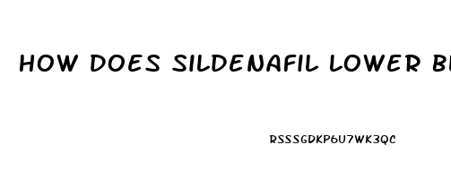 How Does Sildenafil Lower Blood Pressure