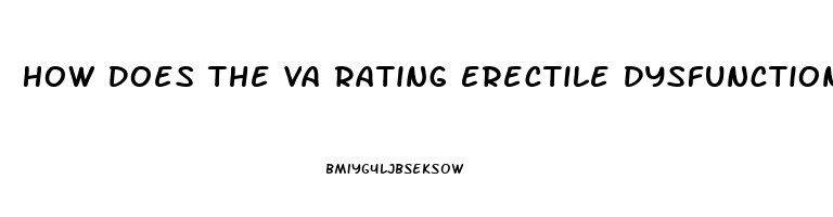 How Does The Va Rating Erectile Dysfunction