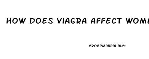 How Does Viagra Affect Women