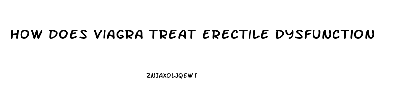 How Does Viagra Treat Erectile Dysfunction