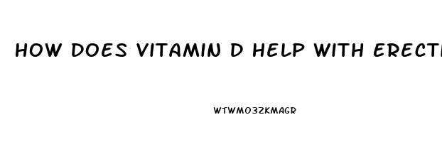 How Does Vitamin D Help With Erectile Dysfunction