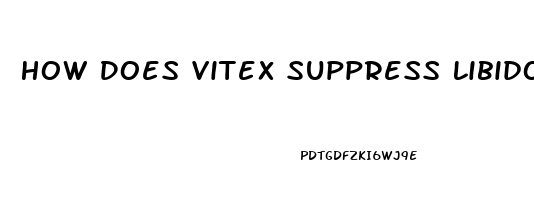 How Does Vitex Suppress Libido