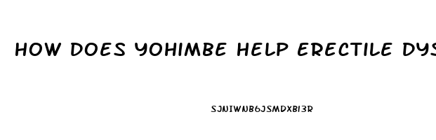 How Does Yohimbe Help Erectile Dysfunction