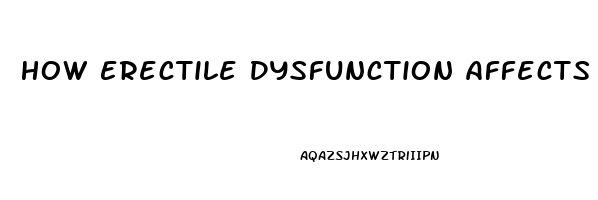 How Erectile Dysfunction Affects A Man