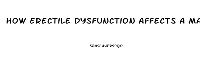 How Erectile Dysfunction Affects A Man