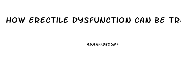 How Erectile Dysfunction Can Be Treated