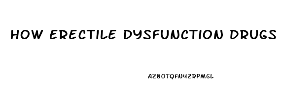 How Erectile Dysfunction Drugs Work