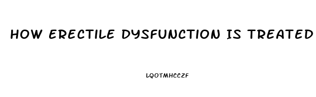 How Erectile Dysfunction Is Treated