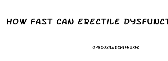 How Fast Can Erectile Dysfunction Be Cured