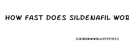 How Fast Does Sildenafil Work