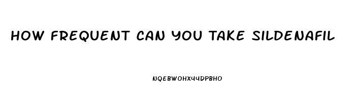 How Frequent Can You Take Sildenafil