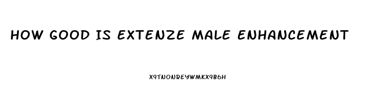 How Good Is Extenze Male Enhancement