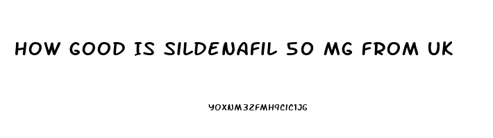 How Good Is Sildenafil 50 Mg From Uk