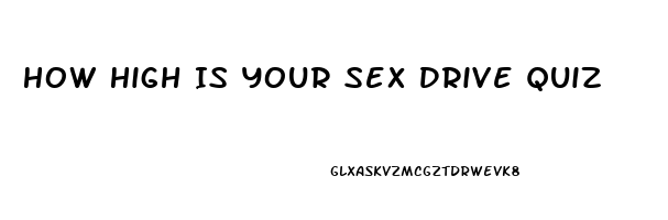 How High Is Your Sex Drive Quiz