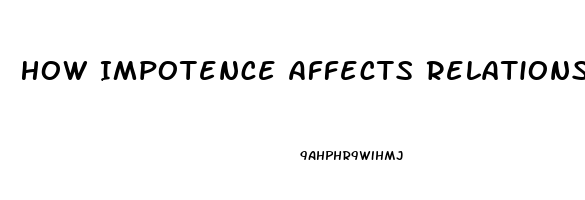 How Impotence Affects Relationships