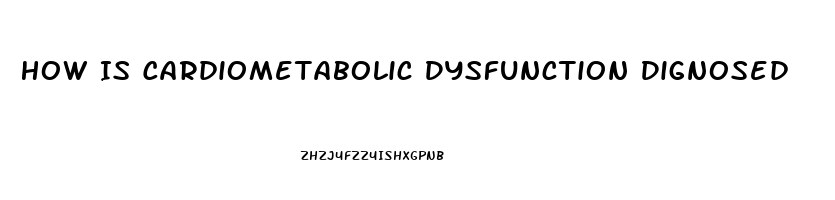 How Is Cardiometabolic Dysfunction Dignosed