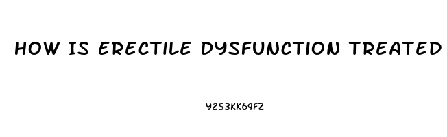 How Is Erectile Dysfunction Treated