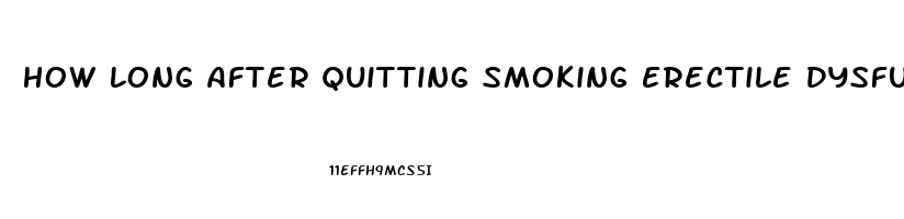 How Long After Quitting Smoking Erectile Dysfunction