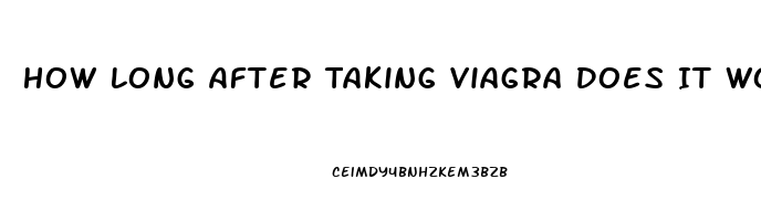 How Long After Taking Viagra Does It Work