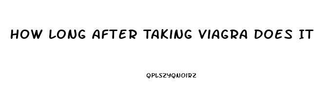 How Long After Taking Viagra Does It Work