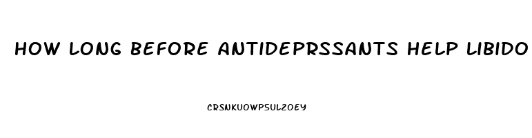 How Long Before Antideprssants Help Libido