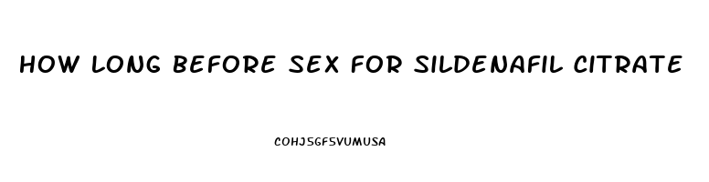 How Long Before Sex For Sildenafil Citrate