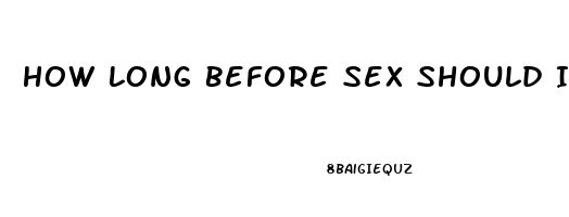 How Long Before Sex Should I Take Sildenafil