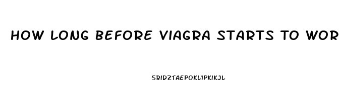 How Long Before Viagra Starts To Work